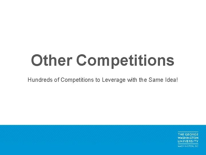 Other Competitions Hundreds of Competitions to Leverage with the Same Idea! 