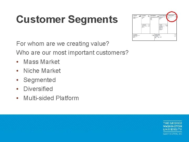 Customer Segments For whom are we creating value? Who are our most important customers?