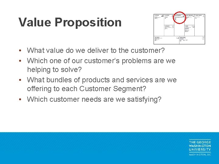 Value Proposition • What value do we deliver to the customer? • Which one