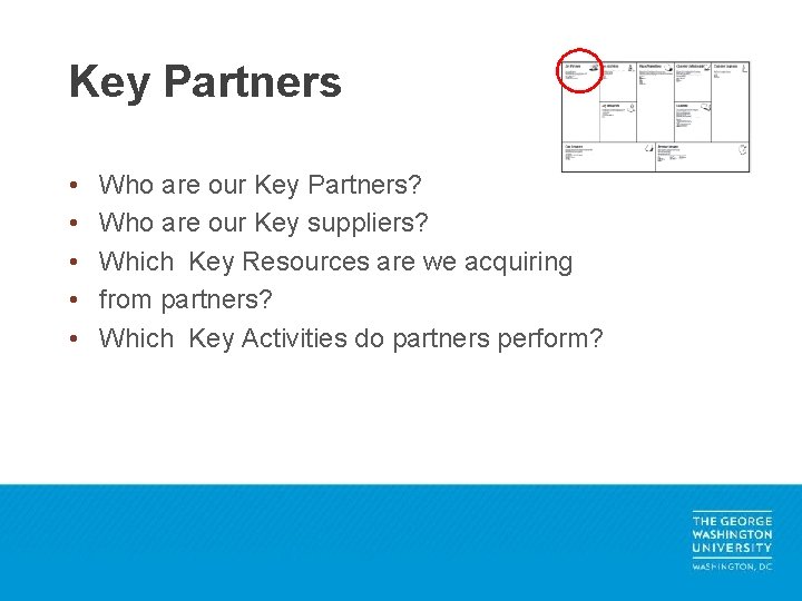Key Partners • • • Who are our Key Partners? Who are our Key