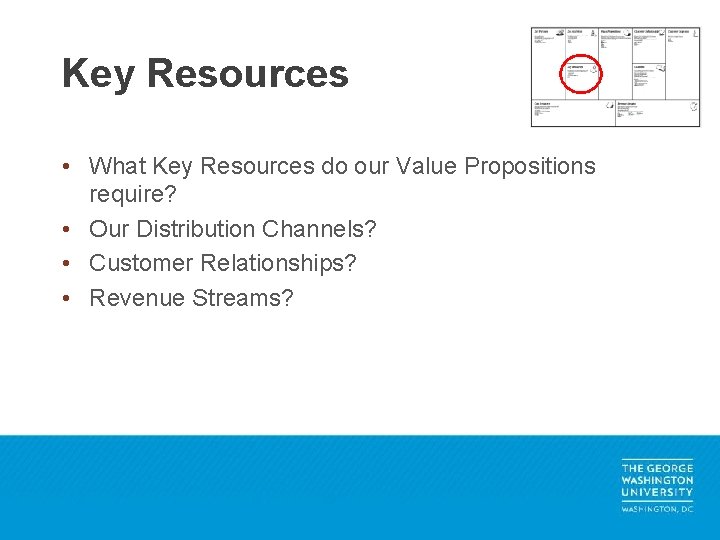 Key Resources • What Key Resources do our Value Propositions require? • Our Distribution