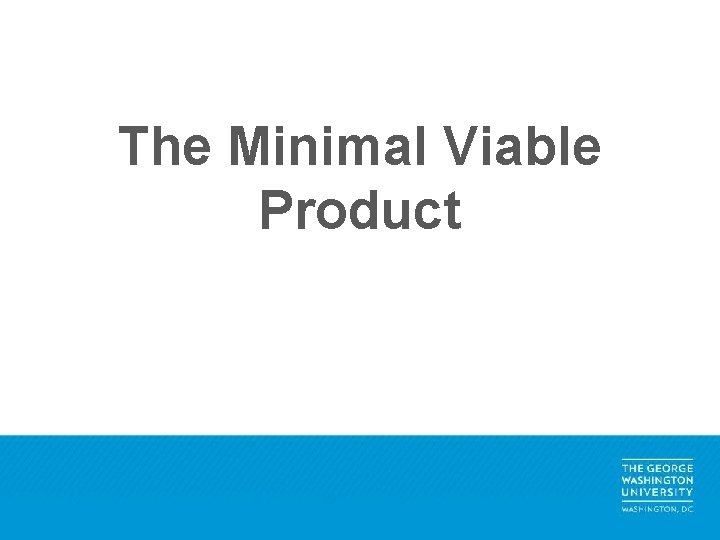 The Minimal Viable Product 