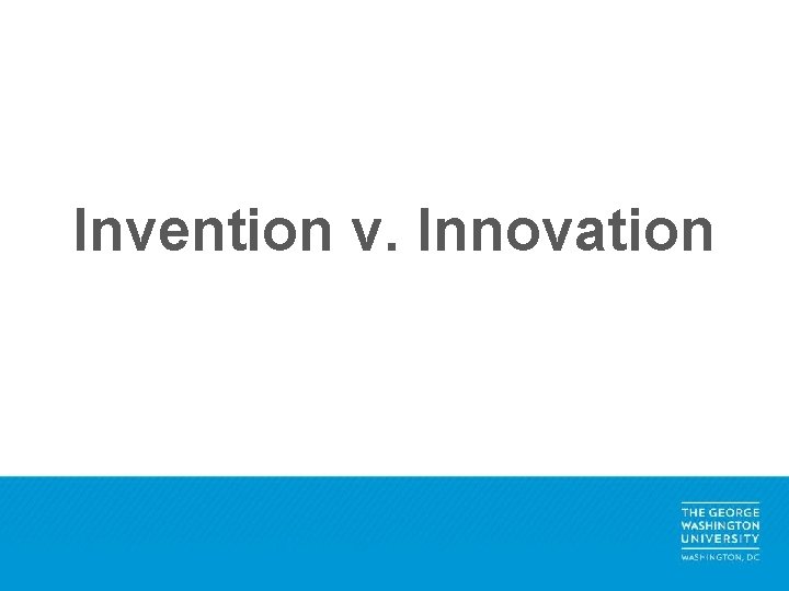 Invention v. Innovation 