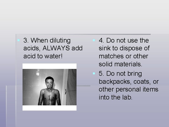 § 3. When diluting acids, ALWAYS add acid to water! § 4. Do not