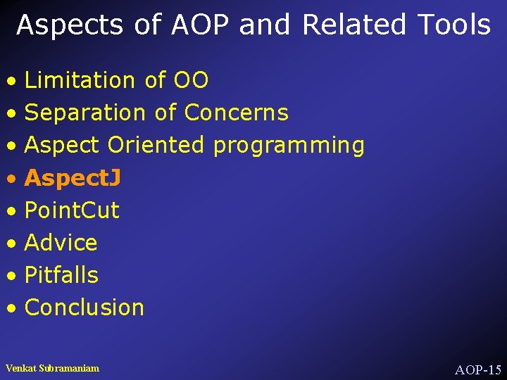 Aspects of AOP and Related Tools • Limitation of OO • Separation of Concerns