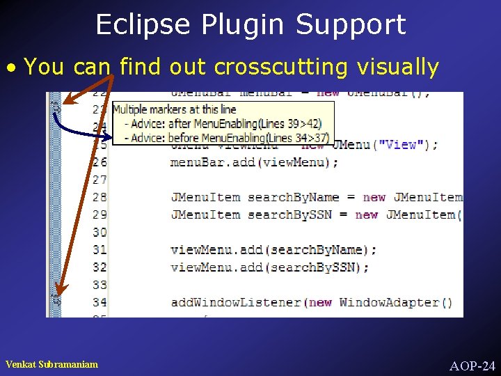 Eclipse Plugin Support • You can find out crosscutting visually Venkat Subramaniam AOP-24 