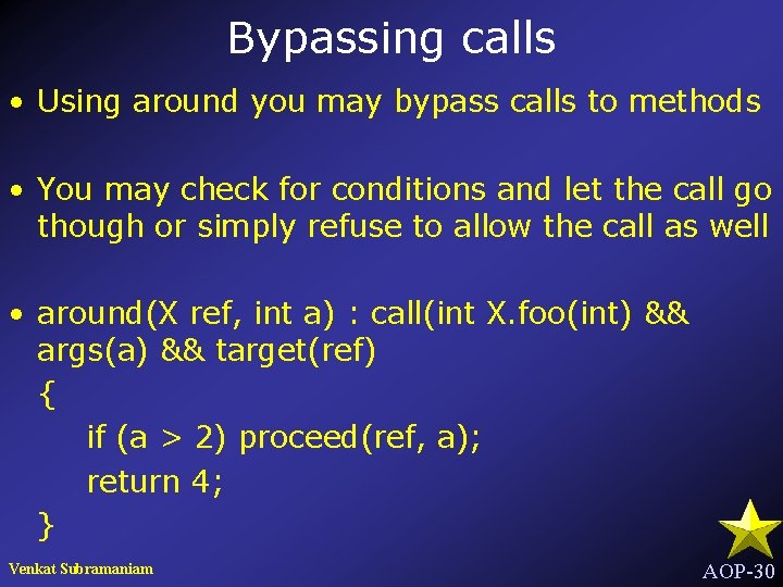 Bypassing calls • Using around you may bypass calls to methods • You may