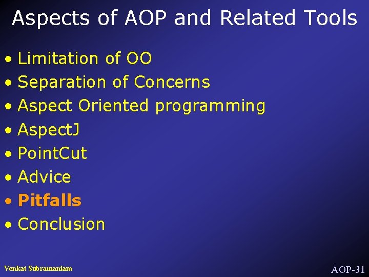 Aspects of AOP and Related Tools • Limitation of OO • Separation of Concerns