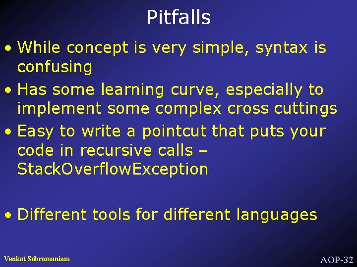 Pitfalls • While concept is very simple, syntax is confusing • Has some learning