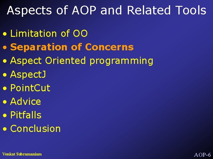 Aspects of AOP and Related Tools • Limitation of OO • Separation of Concerns