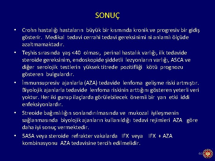 SONUÇ • Crohn hastalığı hastaların büyük bir kısmında kronik ve progresiv bir gidiş gösterir.