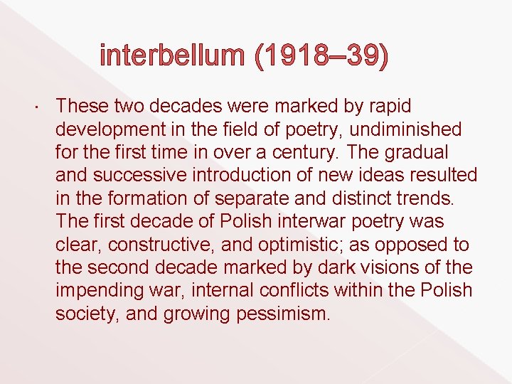 interbellum (1918– 39) These two decades were marked by rapid development in the field