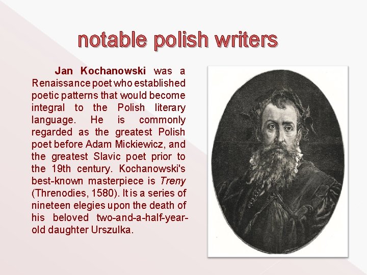 notable polish writers Jan Kochanowski was a Renaissance poet who established poetic patterns that