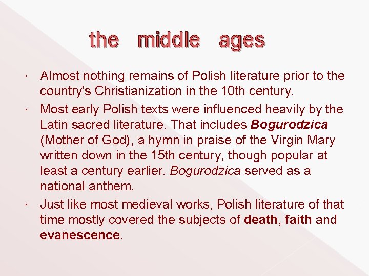 the middle ages Almost nothing remains of Polish literature prior to the country's Christianization