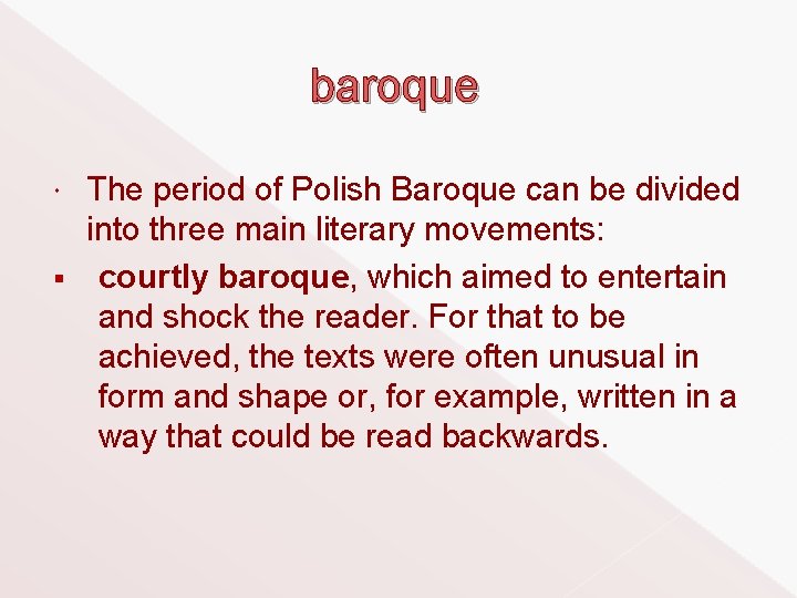 baroque The period of Polish Baroque can be divided into three main literary movements: