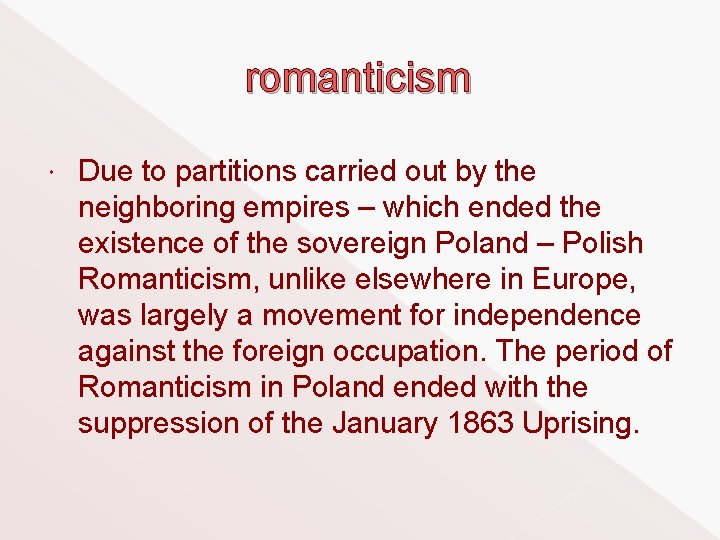 romanticism Due to partitions carried out by the neighboring empires – which ended the