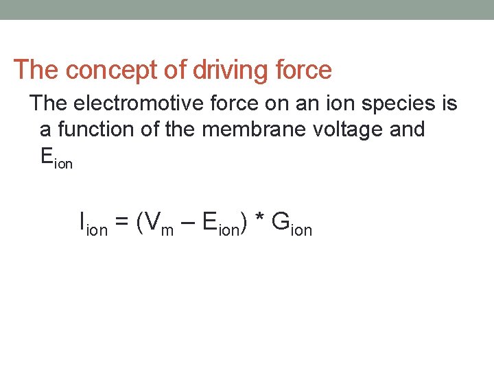 The concept of driving force The electromotive force on an ion species is a