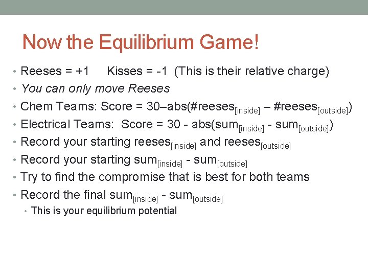 Now the Equilibrium Game! • Reeses = +1 Kisses = -1 (This is their
