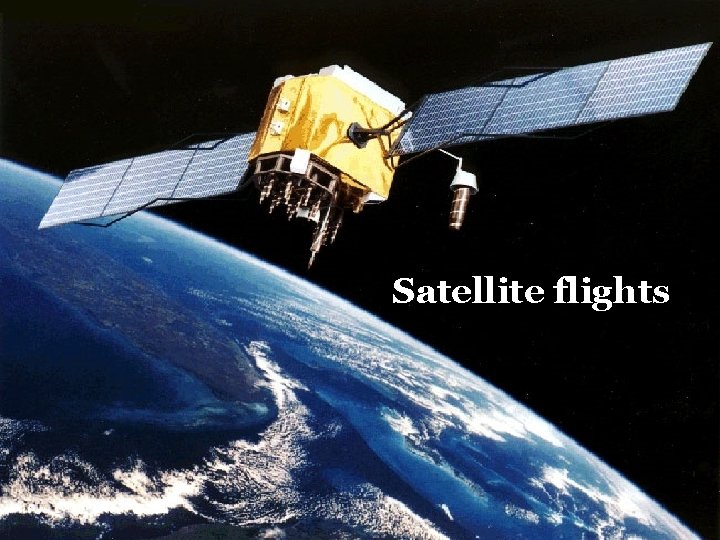 Click to edit Master text styles Satellite flights 