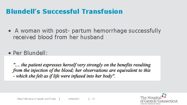 Blundell’s Successful Transfusion • A woman with post- partum hemorrhage successfully received blood from