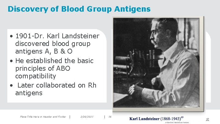 Discovery of Blood Group Antigens • 1901 -Dr. Karl Landsteiner discovered blood group antigens