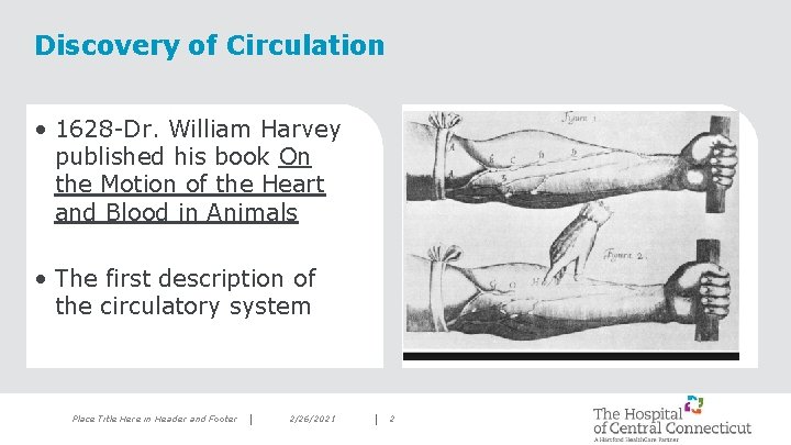 Discovery of Circulation • 1628 -Dr. William Harvey published his book On the Motion