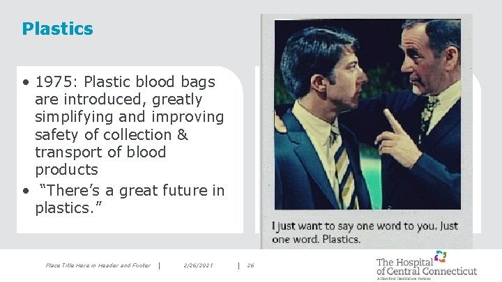 Plastics • 1975: Plastic blood bags are introduced, greatly simplifying and improving safety of