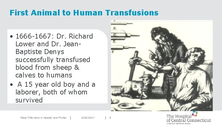 First Animal to Human Transfusions • 1666 -1667: Dr. Richard Lower and Dr. Jean.