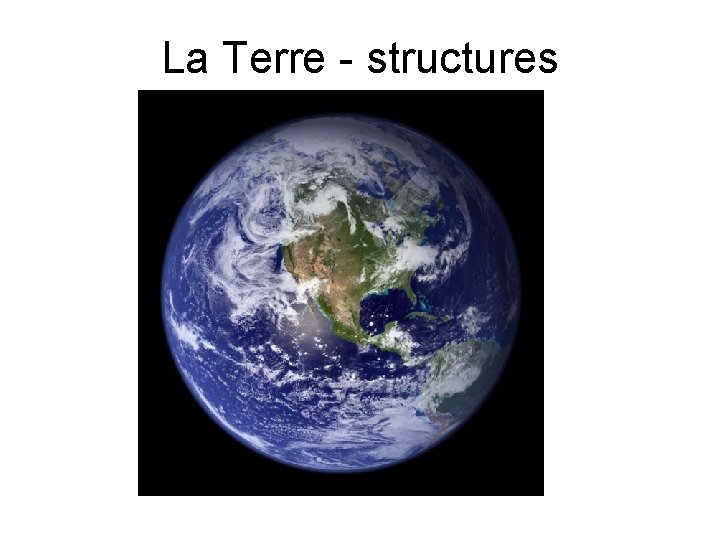 La Terre - structures 