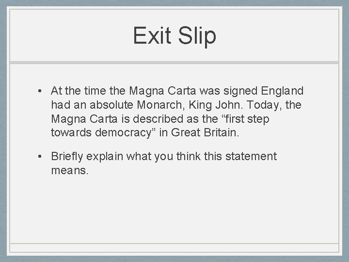 Exit Slip • At the time the Magna Carta was signed England had an