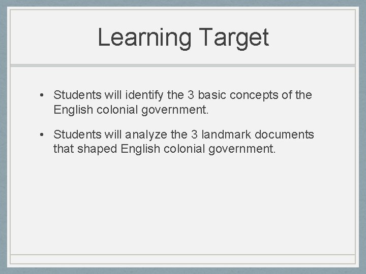 Learning Target • Students will identify the 3 basic concepts of the English colonial