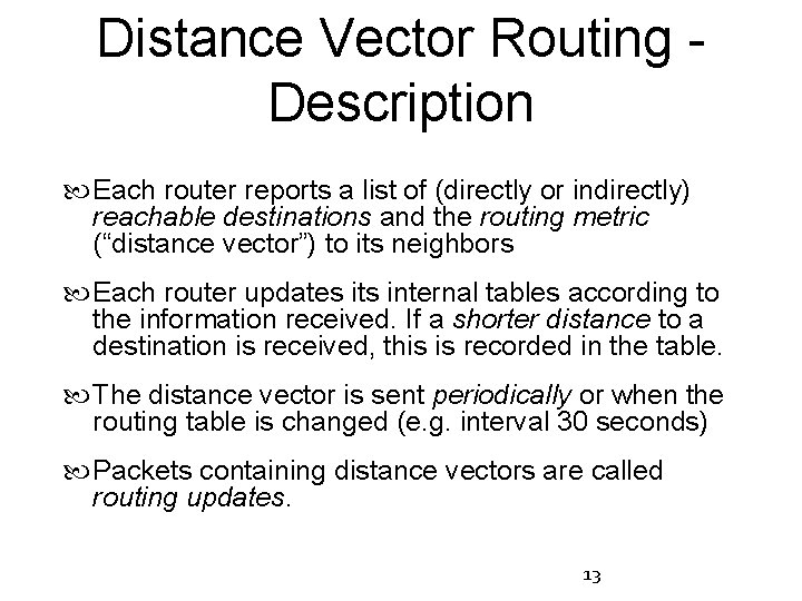 Distance Vector Routing Description Each router reports a list of (directly or indirectly) reachable