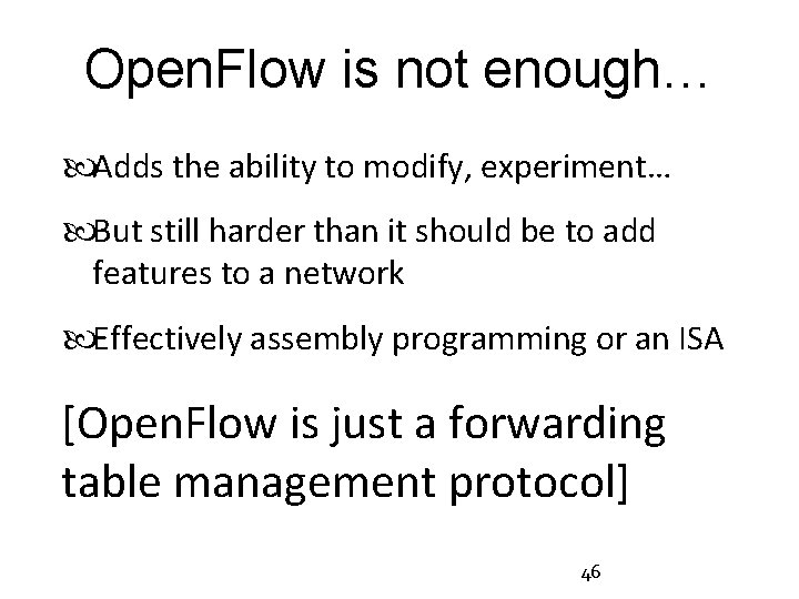 Open. Flow is not enough… Adds the ability to modify, experiment… But still harder