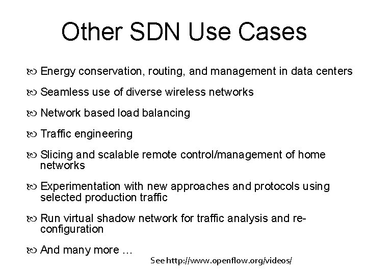 Other SDN Use Cases Energy conservation, routing, and management in data centers Seamless use