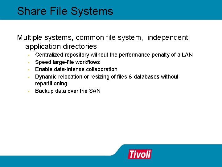 Share File Systems Multiple systems, common file system, independent application directories • • •