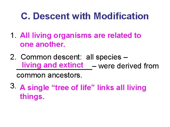 C. Descent with Modification 1. All living organisms are related to one another. 2.