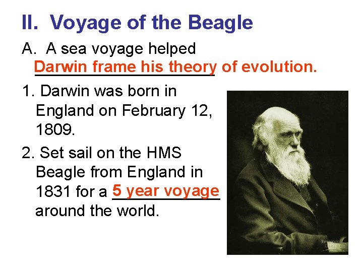 II. Voyage of the Beagle A. A sea voyage helped Darwin frame his theory