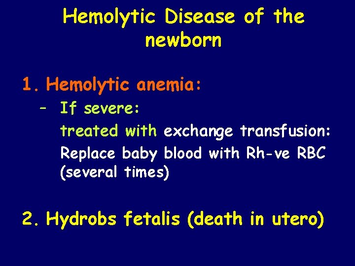 Hemolytic Disease of the newborn 1. Hemolytic anemia: – If severe: treated with exchange