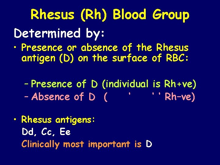 Rhesus (Rh) Blood Group Determined by: • Presence or absence of the Rhesus antigen