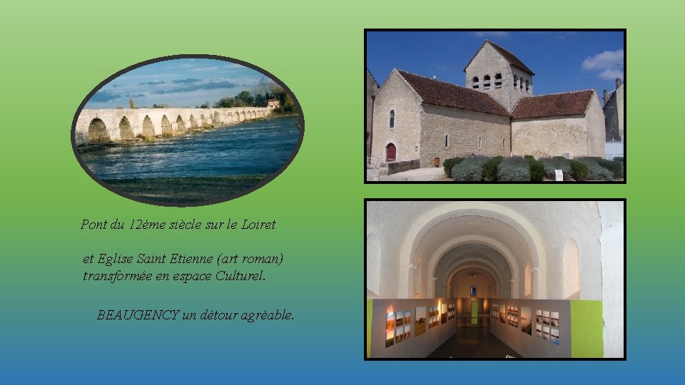 Pont du 12éme siècle sur le Loiret et Eglise Saint Etienne (art roman) transformée