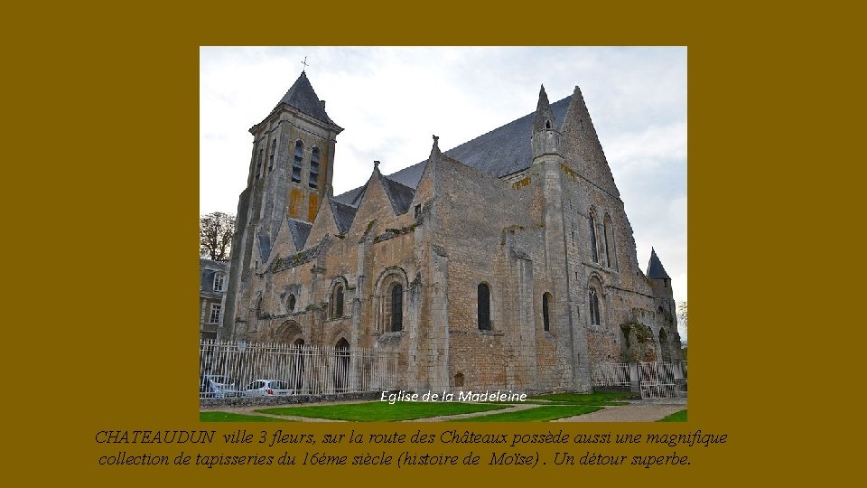 Eglise de la Madeleine CHATEAUDUN ville 3 fleurs, sur la route des Châteaux possède