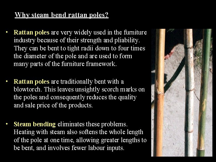 Why steam bend rattan poles? • Rattan poles are very widely used in the