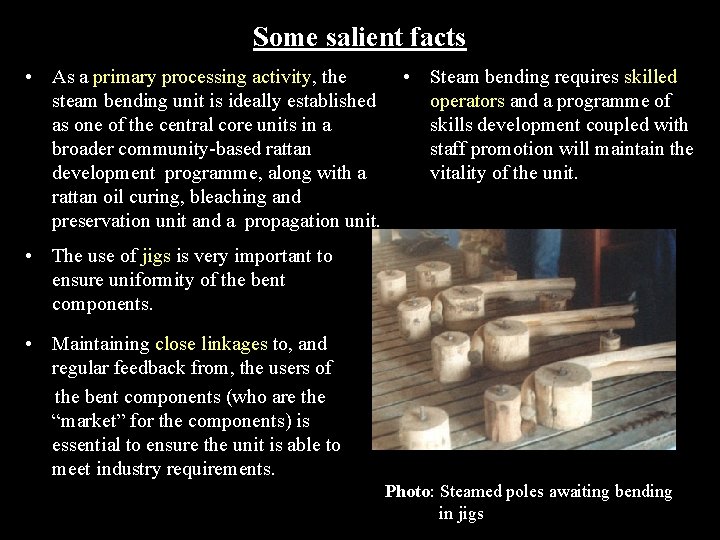 Some salient facts • As a primary processing activity, the steam bending unit is