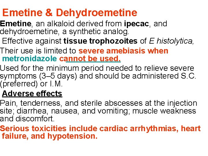 Emetine & Dehydroemetine Emetine, an alkaloid derived from ipecac, and dehydroemetine, a synthetic analog.