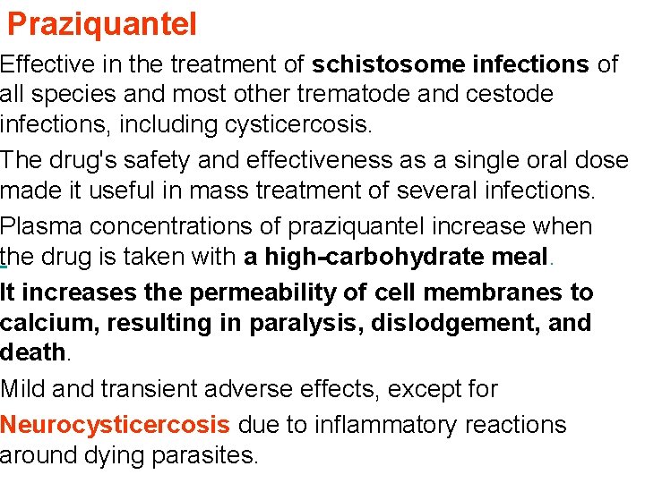 Praziquantel Effective in the treatment of schistosome infections of all species and most other