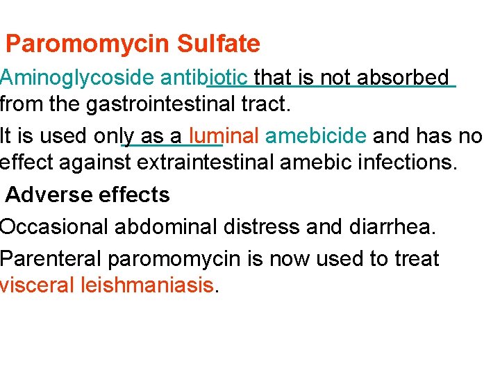 Paromomycin Sulfate Aminoglycoside antibiotic that is not absorbed from the gastrointestinal tract. It is