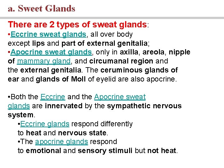 a. Sweet Glands There are 2 types of sweat glands: • Eccrine sweat glands,