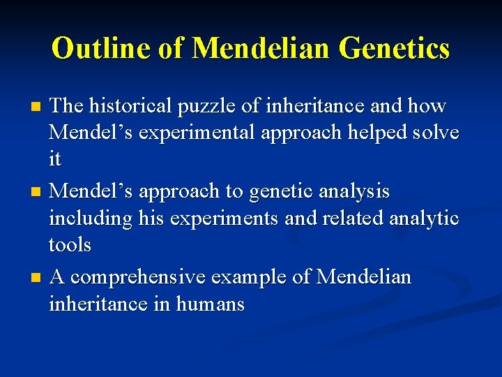 Outline of Mendelian Genetics The historical puzzle of inheritance and how Mendel’s experimental approach