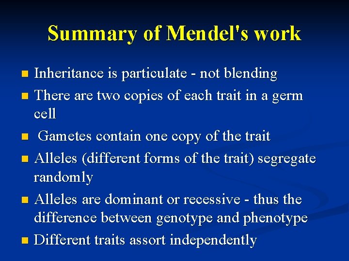 Summary of Mendel's work Inheritance is particulate - not blending n There are two