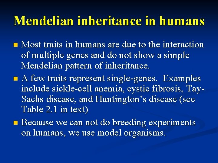 Mendelian inheritance in humans Most traits in humans are due to the interaction of